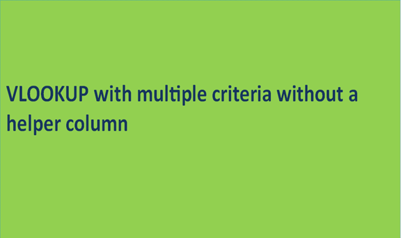 VLOOKUP with multiple criteria without a helper column