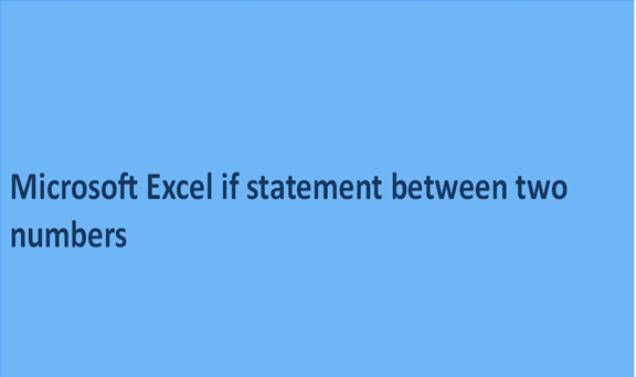 Microsoft Excel if statement between two numbers