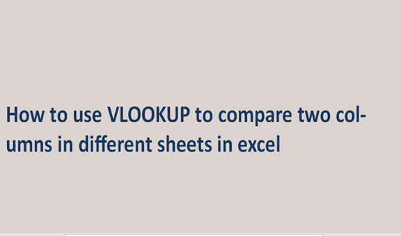 How to use VLOOKUP to compare two columns in different sheets in excel