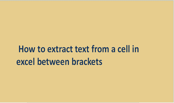 How to extract text from a cell in excel between brackets