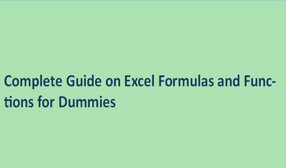 Complete Guide on Excel Formulas and Functions for Dummies