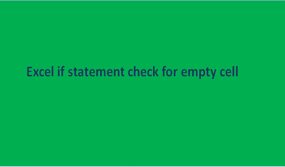 Excel if statement check for empty cell