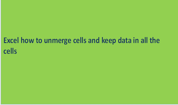 Excel how to unmerge cells and keep data in all the cells
