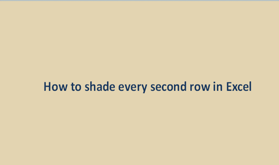 How to shade every second row in Excel