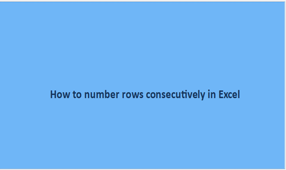 How to number rows consecutively in Excel