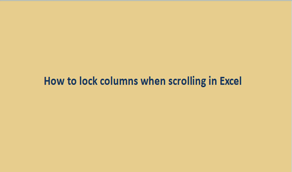 How to lock columns when scrolling in Excel