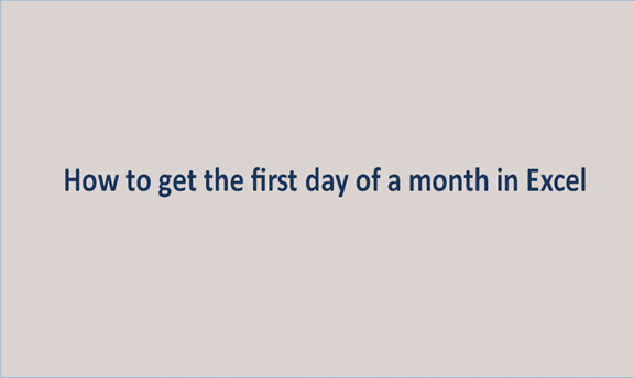 How to get the first day of a month in Excel