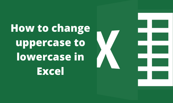 how-to-change-uppercase-to-lowercase-in-excel-grind-excel