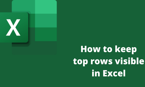 How to keep top rows visible in Excel